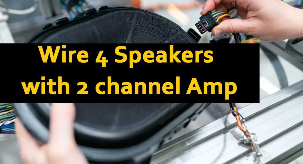 How To Wire/Connect 4 Speakers To A 2 Channel Amp Diagram? - SpeakersMag