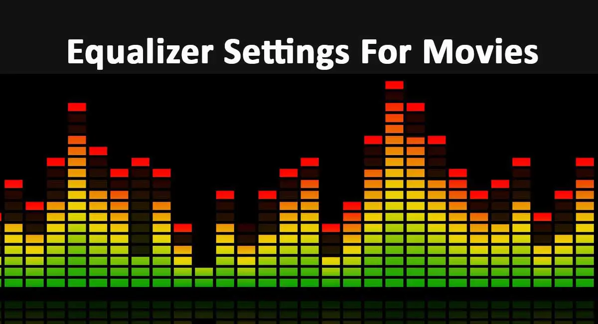 Best Equalizer Settings For Movies