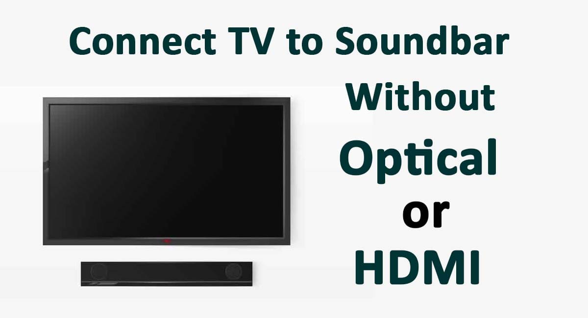 How To Connect Soundbar To TV Without Optical Cable or HDMI