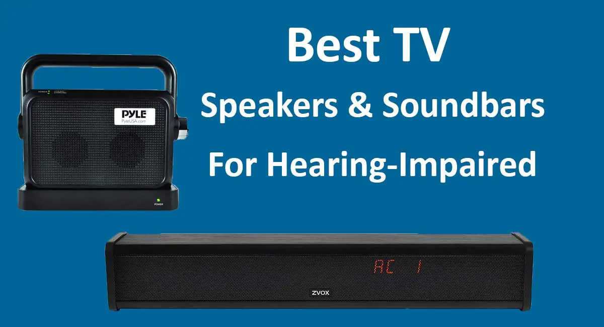 Best TV Speakers & Soundbars For Hard of Hearing