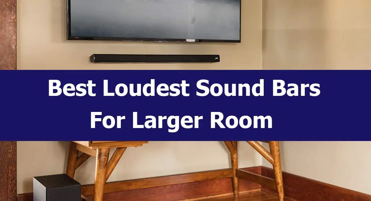 Best Loudest Soundbars For Large Room