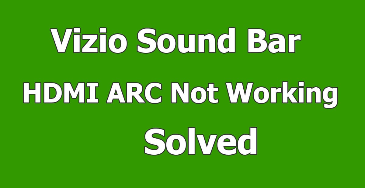 Vizio Sound Bar HDMI ARC Not Working