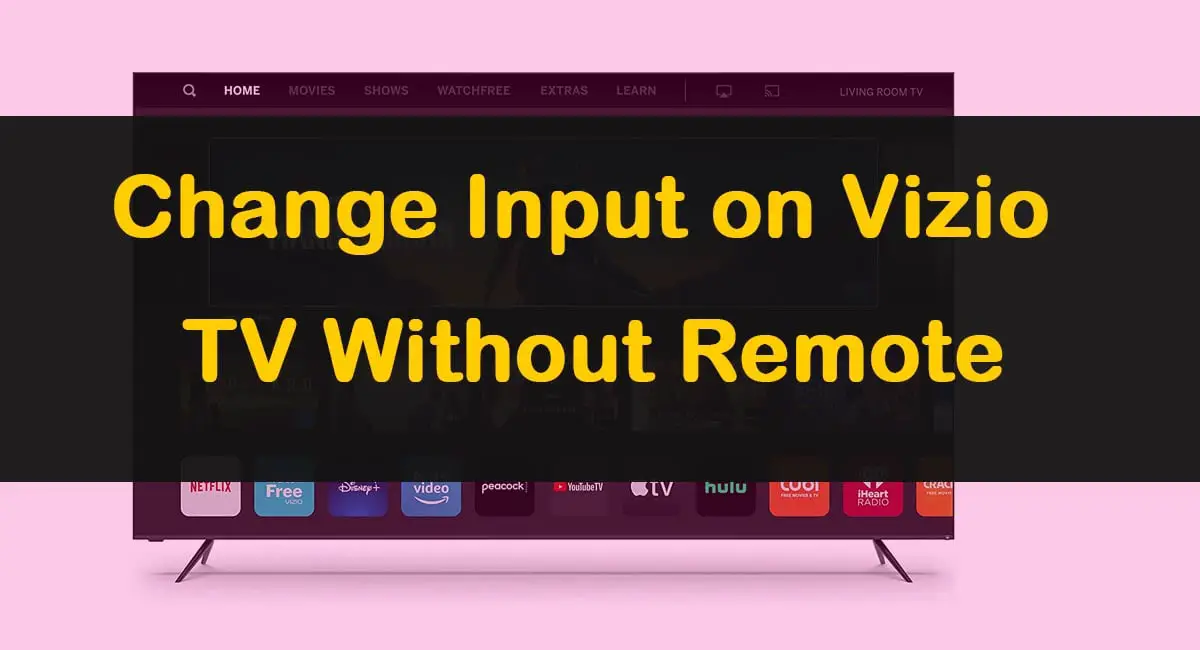 How To Change The Input on Vizio TV Without a Remote