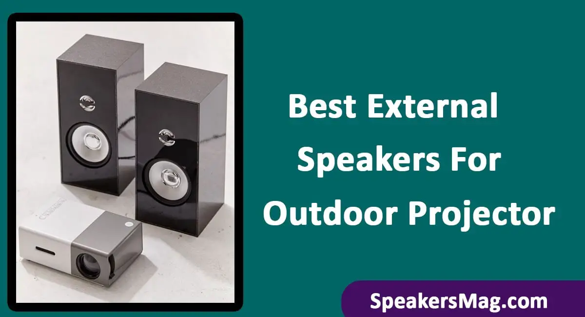 Best External Speakers For Outdoor Projector