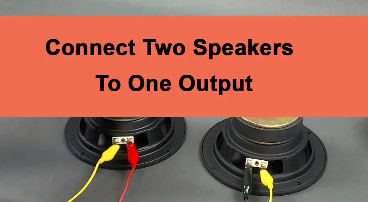 How to Connect Two Speakers to One Output