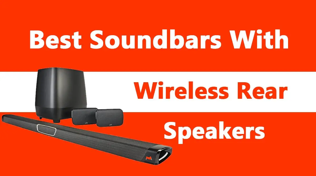 Best Soundbars With Wireless Rear Speakers