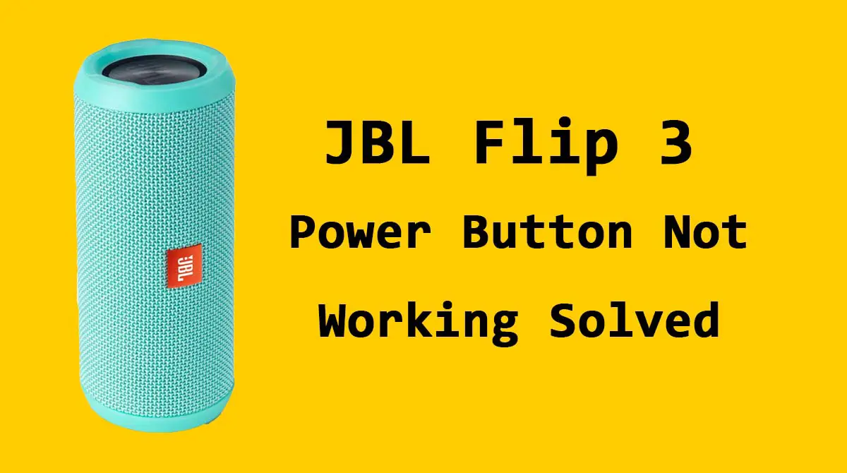 JBL Flip 3 Power Button Not Working Solved