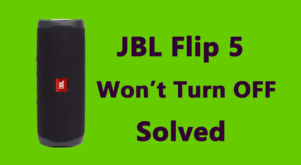 JBL Flip 5 Won't Turn OFF Solved