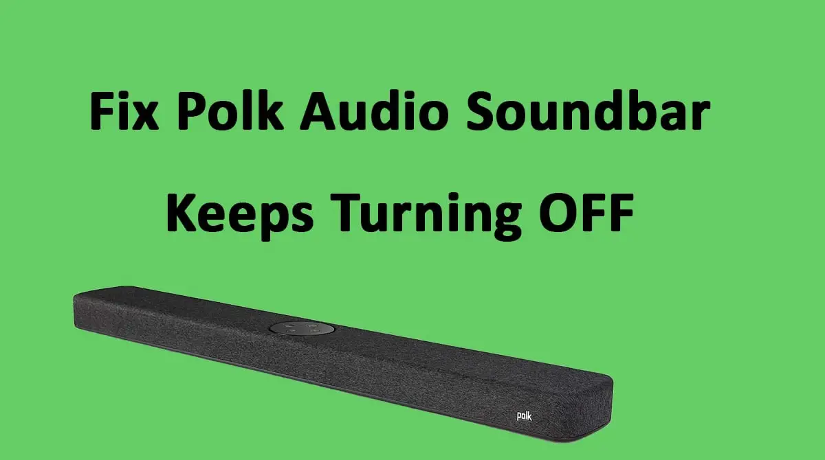 Polk Soundbar Keeps Turning Off