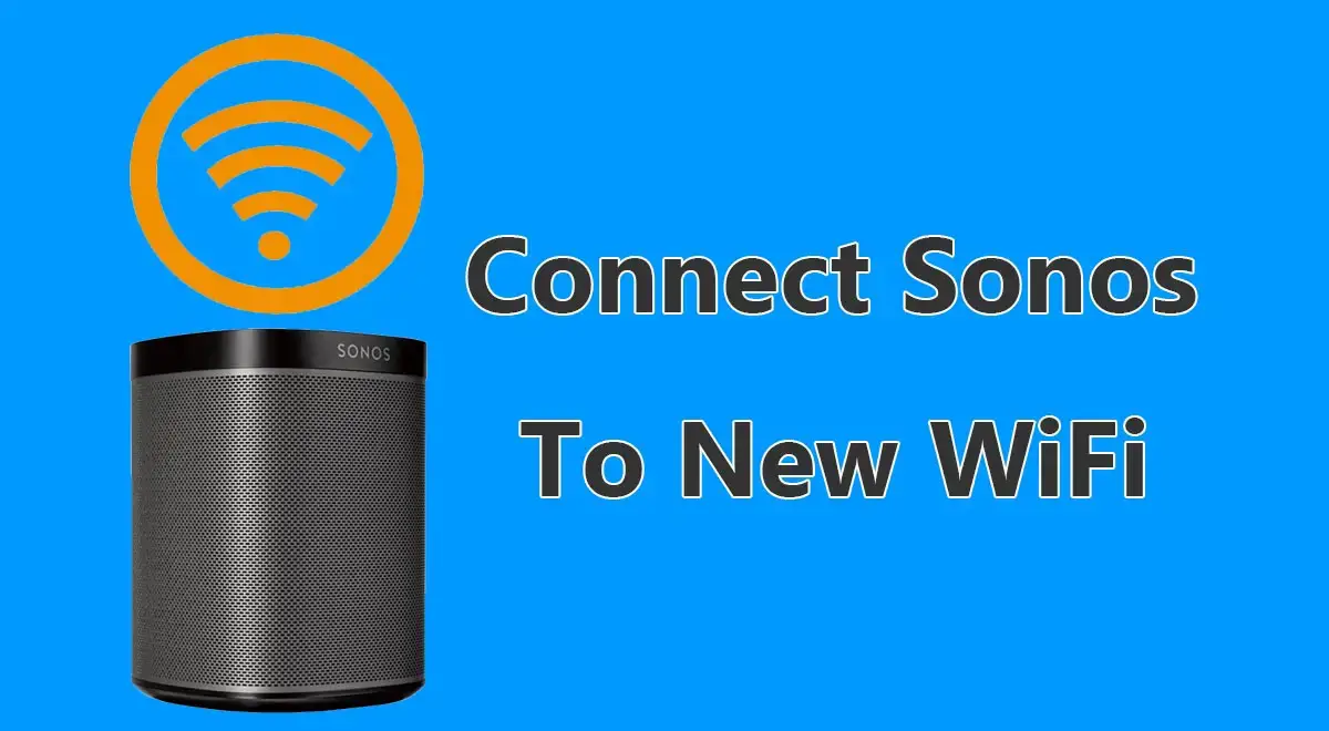 tolv Fremhævet Lyn How To Connect Sonos To A New Wifi - SpeakersMag