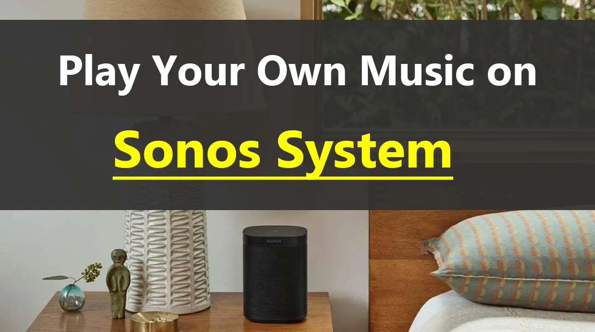 How To Play Your Own Music On Sonos