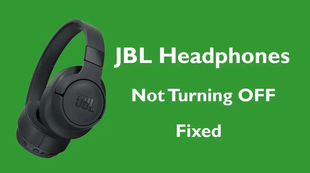 JBL Headphones Not Turning OFF