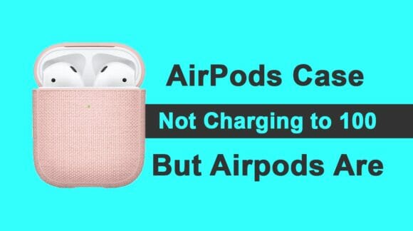 AirPods Case Not Charging To 100 But AirPods Are