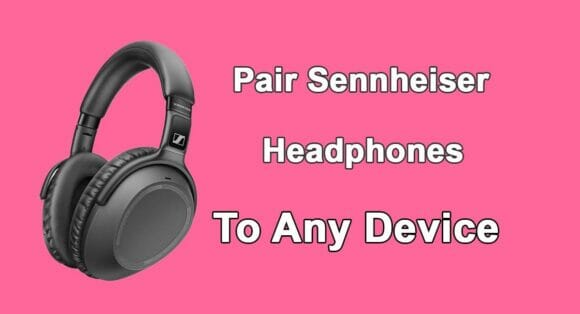 How to Pair Sennheiser Headphones