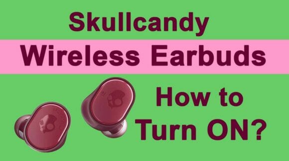 How to Turn ON Skullcandy Wireless Earbuds