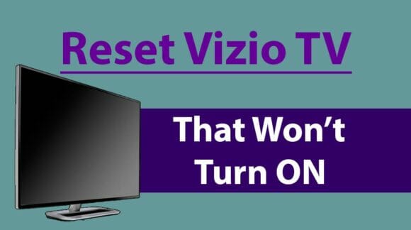 Reset Vizio TV That Won’t Turn ON