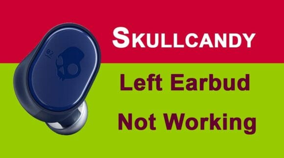Skullcandy Left Earbud Not Working
