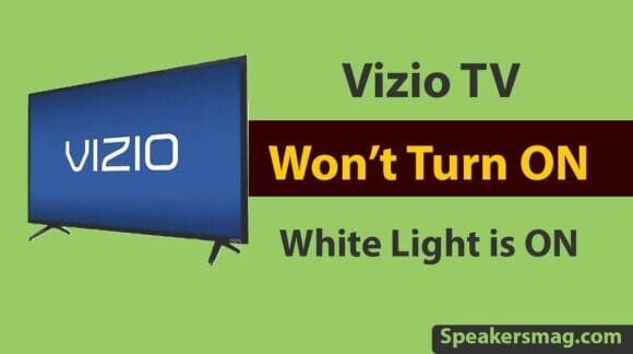 Vizio TV Won’t Turn ON But White Light is ON