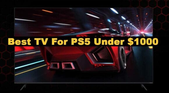 Best TVs for PS5 Under $1000