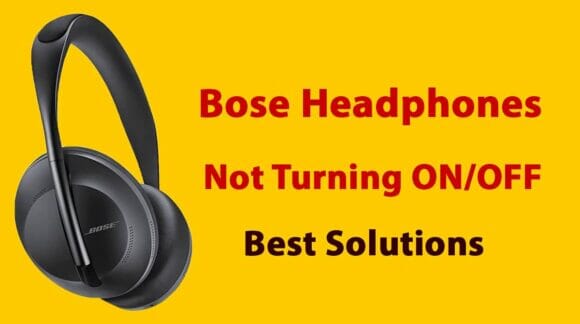 Bose Headphones Not Turning OFF/ON