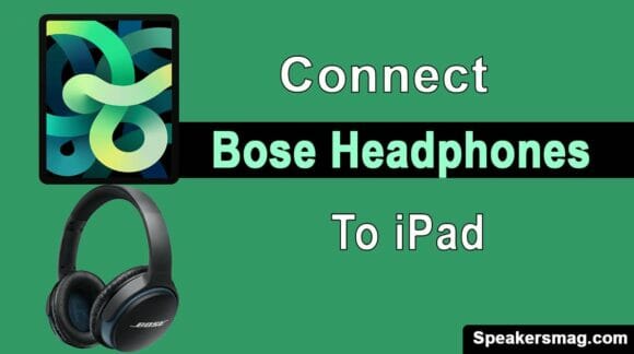 How To Connect Bose Headphones To iPad