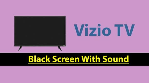 Vizio TV Black Screen With Sound