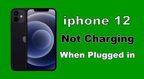 iPhone 12 Not Charging When Plugged in