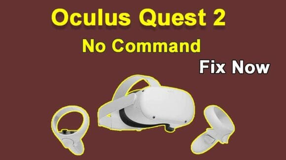 Oculus Quest 2 No Command