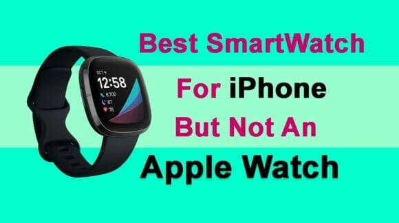 Best Smartwatch For iPhone Not Apple Watch