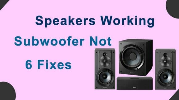 Subwoofer Not Working But Speakers Are