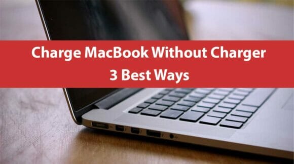 How To Charge MacBook Without Charger