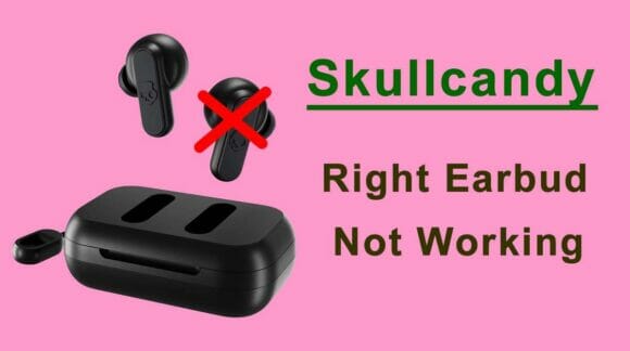 Skullcandy Right Earbud Not Working