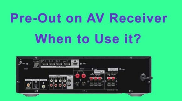 hat is Pre-Out on AV Receiver and When to Use it?