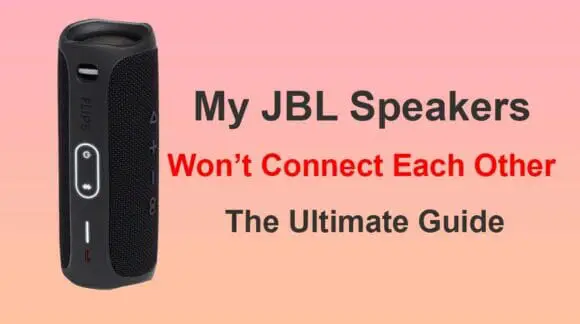 Why Won’t My JBL Speakers Connect Each Other