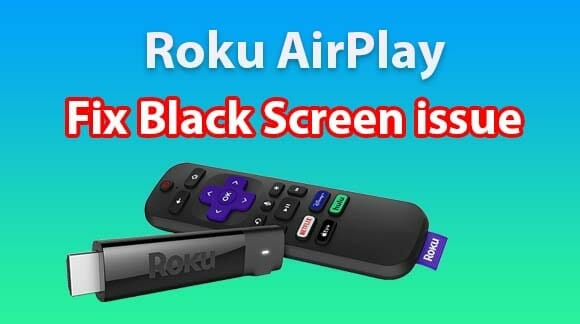 Roku Airplay Not Working Black Screen