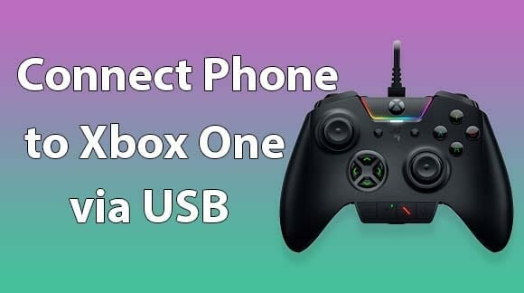 How to Connect Phone to Xbox One via USB