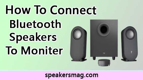 How To Connect Bluetooth Speakers To Monitor