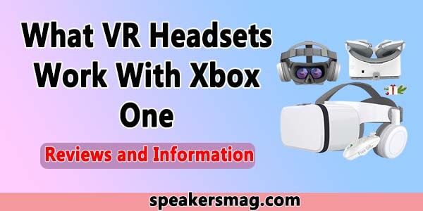 VR Headsets That Work with Xbox On