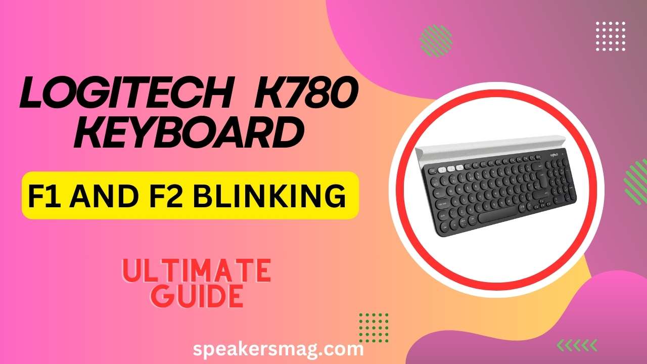 Logitech K780 Keyboard F1 And F2 Blinking