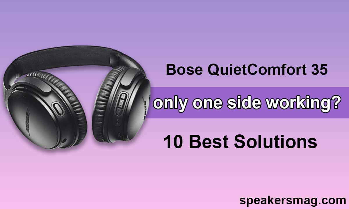 Bose QuietComfort 35 Only One Side Working