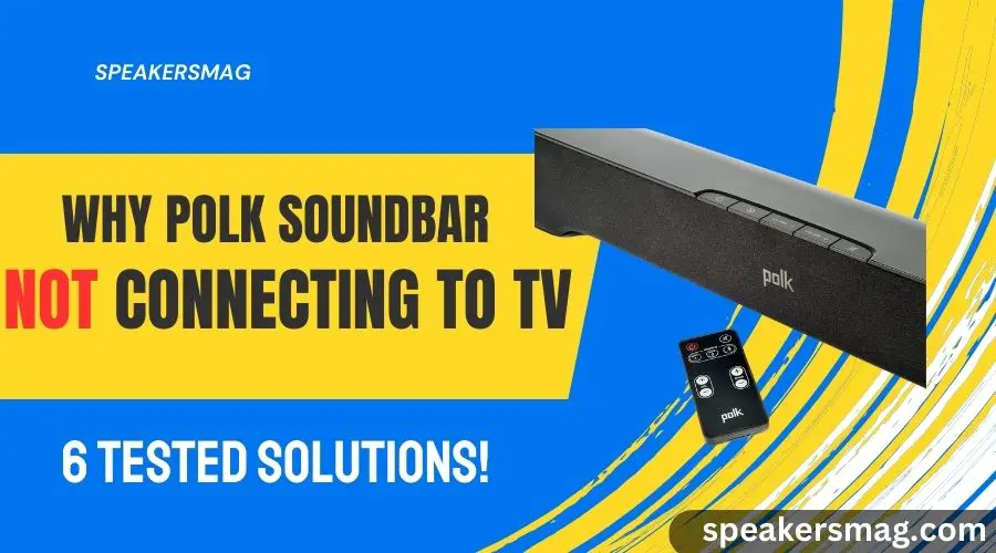 Why Polk Soundbar not connecting to tv